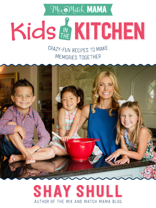 Title details for Mix-and-Match Mama Kids in the Kitchen by Shay Shull - Available